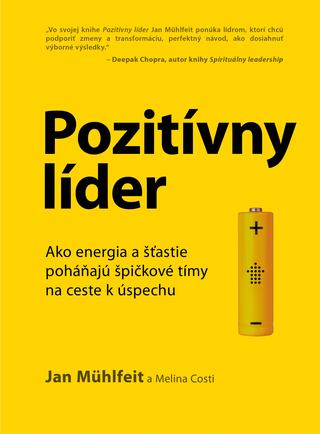 Kniha: Pozitívny líder - Ako energia a šťastie poháňajú špičkové tímy na ceste k úspechu - 2. vydanie - Jan Mühlfeit