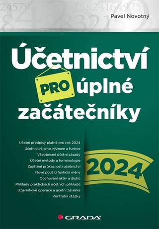 Kniha: Účetnictví pro úplné začátečníky 2024 - 1. vydanie - Pavel Novotný