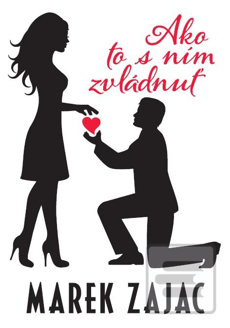 Kniha: Ako to s ním zvládnuť - Marek Zajac