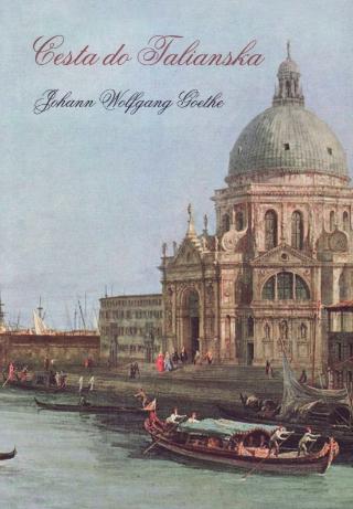 Kniha: Cesta do Talianska - 1. vydanie - Johann Wolfgang Goethe