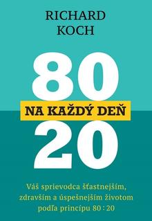 Kniha: 80 : 20 na každý deň - Váš denný sprievodca šťastnejším, zdravším a úspešnejším životom podľa princípu 80 : 20 - Richard Koch