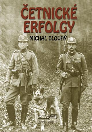 Kniha: Četnické erfolgy - 1. vydanie - Michal Dlouhý