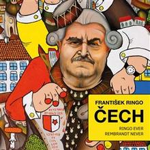 Kniha: František Ringo Čech - Ringo ever, Rembrandt never - František Ringo Čech