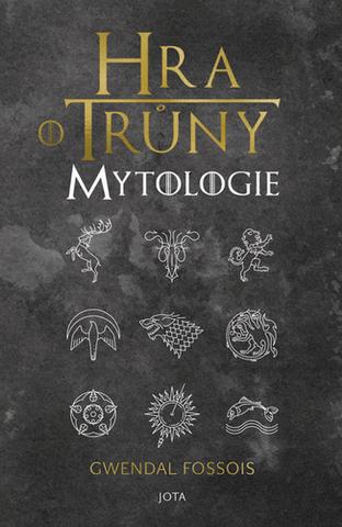 Kniha: Hra o trůny Mytologie - 1. vydanie - Gwendal Fossois