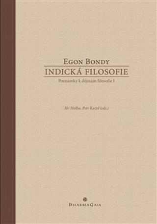 Kniha: Indická filosofie - Poznámky k dějinám filosofie I - Egon Bondy
