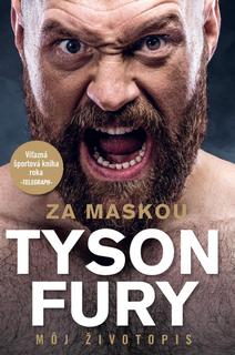 Kniha: Za maskou - Tyson Fury - Môj životopis - 1. vydanie - Tyson Fury