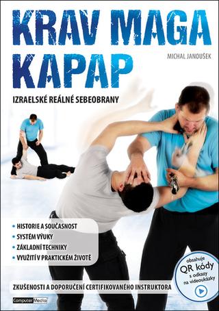 Kniha: Krav Maga a Kapap - Izraelské reálné sebeobrany - 1. vydanie - Michal Janoušek