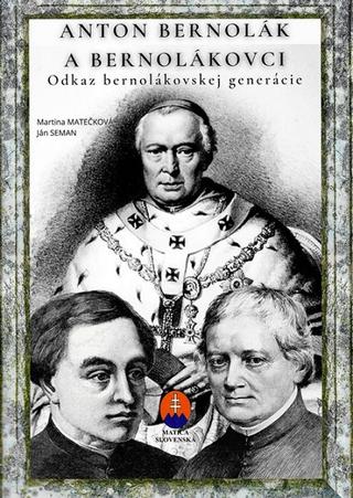 Kniha: Anton Bernolák a bernolákovci - pracovný zošit - Odkaz bernolákovskej generácie - 1. vydanie - Martina Matečková, Ján Seman