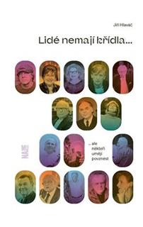 Kniha: Lidé nemají křídla, ale někteří umějí povznést - Jiří Hlaváč