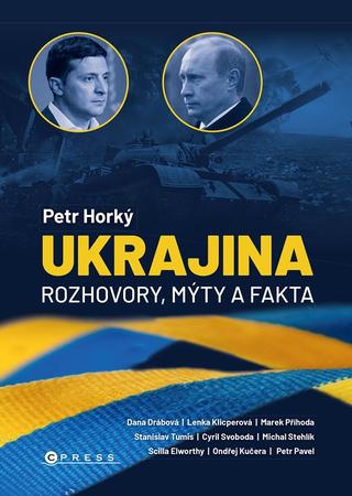 Kniha: Ukrajina - Rozhovory, mýty, fakta - 1. vydanie - Petr Horký
