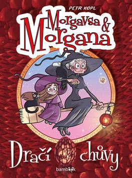 Kniha: Morgavsa a Morgana Dračí chůvy - Morgavsa a Morgana (1.díl) - 1. vydanie - Petr Kopl