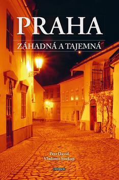 Kniha: Praha záhadná a tajemná - 1. vydanie - Petr David, Vladimír Soukup
