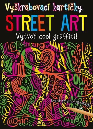 Kniha: Vyškrabovací kartičky STREET ART - Vytvoř kouzelné obrázky! + škrabátko - 1. vydanie - Kolektiv