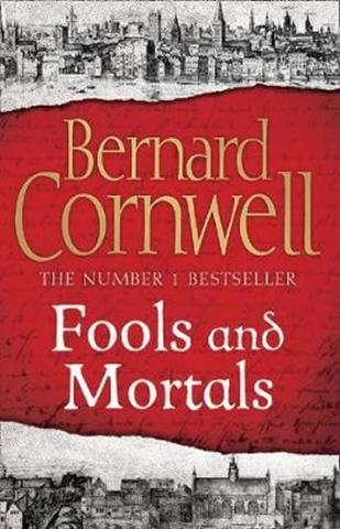 Kniha: Fools and Mortals - 1. vydanie - Bernard Cornwell