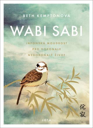Kniha: Wabi sabi - Japonská moudrost pro dokonale nedokonalý život - 1. vydanie - Beth Kemptonová