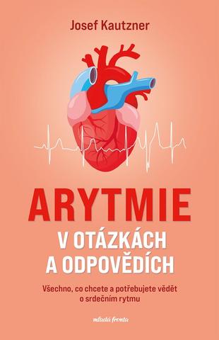 Kniha: Arytmie v otázkách a odpovědích - Všechno, co chcete a potřebujete vědět o srdečním rytmu - 1. vydanie - Josef Kautzner