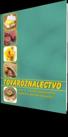 Kniha: Tovaroznalectvo pre 4. ročník ŠO 2940 6 potravinárstvo - 1. vydanie - Gabriela Sládečková; Gabriela Dubová