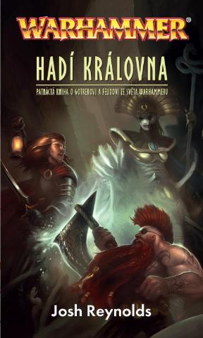 Kniha: Hadí královna - Patnáctá kniha o Gotrekovi a Felixovi ze světa Warhammeru - Josh Reynolds