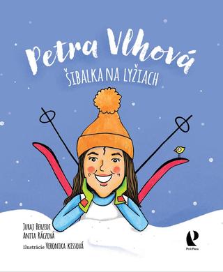 Kniha: Petra Vlhová: Šibalka na lyžiach - 1. vydanie - Juraj Berzedi
