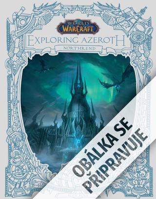 Kniha: World of Warcraft: Putování Azerothem 3 - Northrend - 1. vydanie - Alex Acks