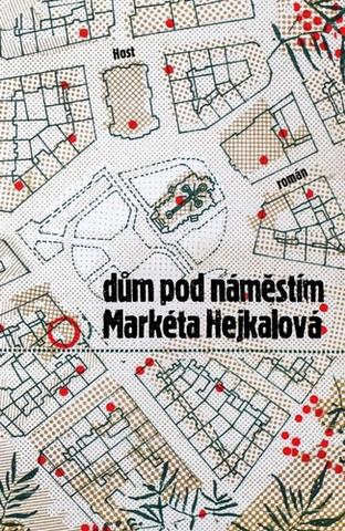 Kniha: Dům pod náměstím - 1. vydanie - Markéta Hejkalová