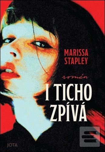 Kniha: I ticho zpívá - Marissa Stapleyová