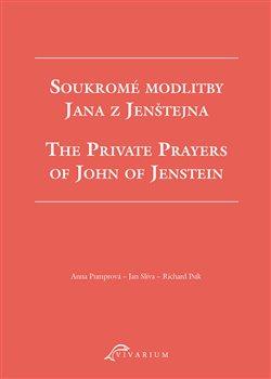 Kniha: Soukromé modlitby Jana z Jenštejna / The Private Prayers of John of Jenstein - Richard Psík