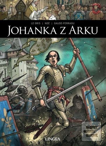 Johanka z Arku (J. Le Gris; M. Gaude-Ferragu; I. Noé)