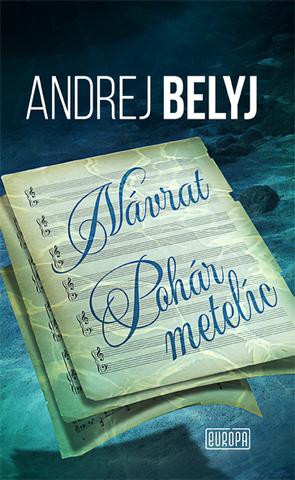 Kniha: Návrat, Pohár metelíc - Andrej Belyj
