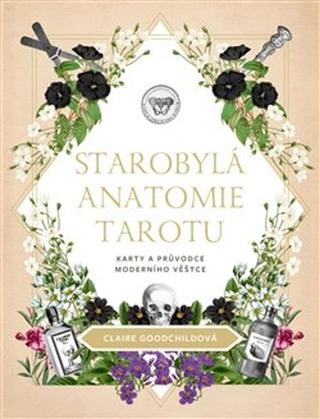 Kniha: Starobylá anatomie tarotu - Karty a průvodce moderního věštce - Claire Goodchildová