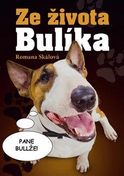 Kniha: Ze života Bulíka - 1. vydanie - Romana Skálová