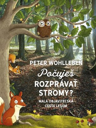 Kniha: Počuješ rozprávať stromy? - Malá objaviteľská cesta lesom - Malá objaviteľská cesta lesom - 1. vydanie - Peter Wohlleben