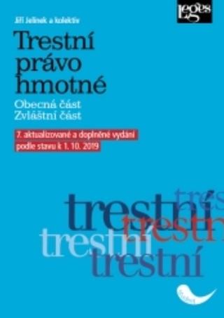 Kniha: Trestní právo hmotné. Obecná část. Zvláštní část. - 7. vydání - 7. aktualizované a doplněné vydání podle stavu k 1. 10. 2019 - 7. vydanie - Jiří Jelínek