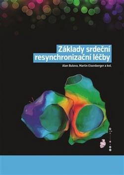 Kniha: Základy srdeční resynchronizační léčby - Alan Bulava; Martin Eisenberger