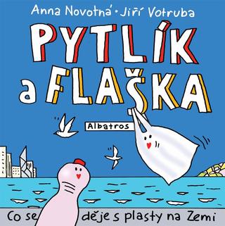 Kniha: Pytlík a flaška - Co se děje s plasty na Zemi? - 1. vydanie - Anna Novotná