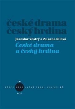 Kniha: České drama a český hrdina - Zuzana Sílová; Jaroslav Vostrý