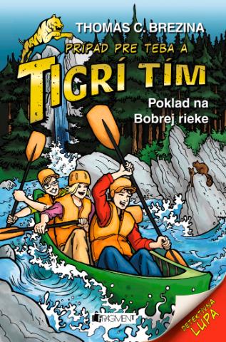 Kniha: Tigrí tím - Poklad na Bobrej rieke - Prípad pre teba a Tigrí tím - 1. vydanie - Thomas C. Brezina