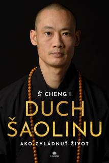 Kniha: Duch Šaolinu - Ako zvládnuť život - Š' Cheng I