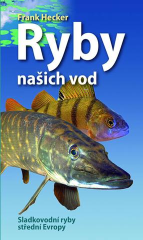 Kniha: Ryby našich vod - Sladkovodní ryby střed - Sladkovodní ryby střední Evropy - 2. vydanie - Frank Hecker
