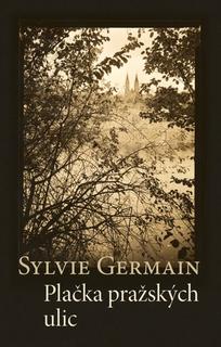 Kniha: Plačka pražských ulic - Sylvie Germain