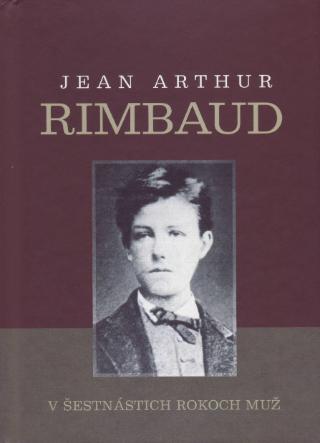 Kniha: V šestnástich rokoch muž - 1. vydanie - Arthur Rimbaud