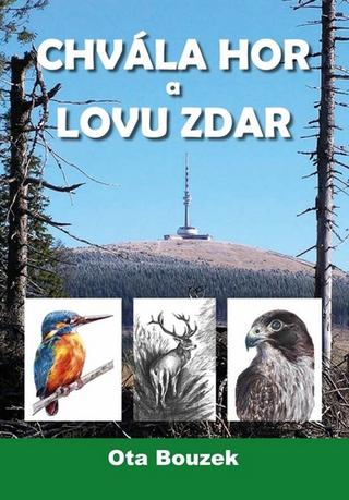 Kniha: Chvála hor a lovu zdar - 1. vydanie - Ota Bouzek