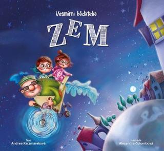 Kniha: Vesmírni bádatelia - Zem - 1. vydanie - Andrea Kaczmareková