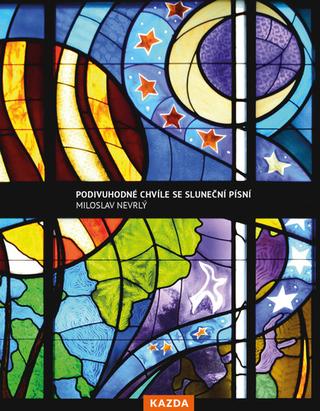 Kniha: Podivuhodné chvíle se Sluneční písní - 1. vydanie - Miloslav Nevrlý