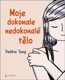 Kniha: Moje dokonale nedokonalé tělo - Debbie Tung