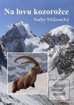 Kniha: Na lovu kozorožce - Ondřej Kříženecký