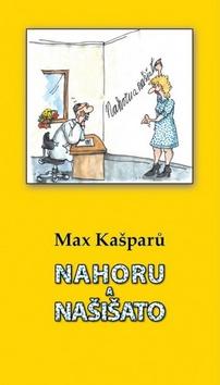Kniha: Nahoru a našišato - Max Kašparů
