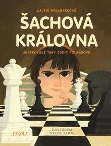 Kniha: Šachová královna - Mistrovské tahy Judit Polgárové - 1. vydanie - Laurie Wallmarková
