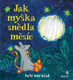Kniha: Jak myška snědla měsíc - Petr Horáček