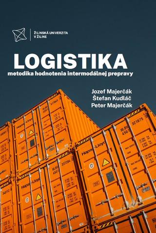 Kniha: Logistika - metodika hodnotenia intermodálnej prepravy - Jozef Majerčák